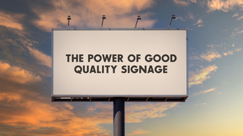 The Power of Good Quality Signage
